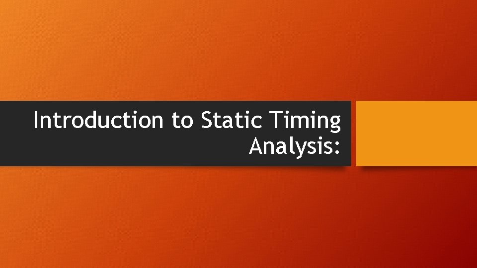 Introduction to Static Timing Analysis: 