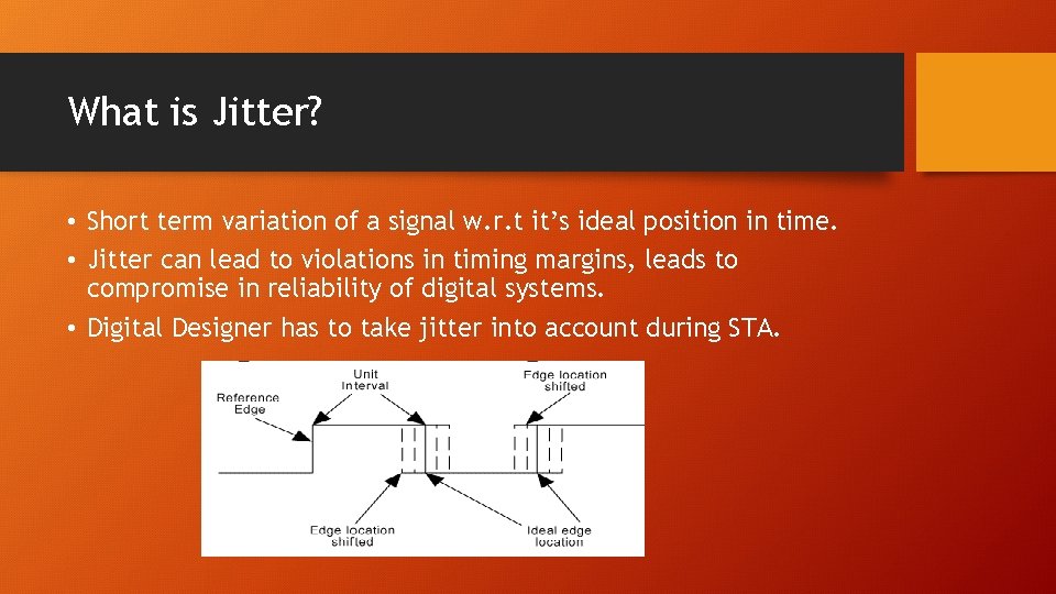 What is Jitter? • Short term variation of a signal w. r. t it’s