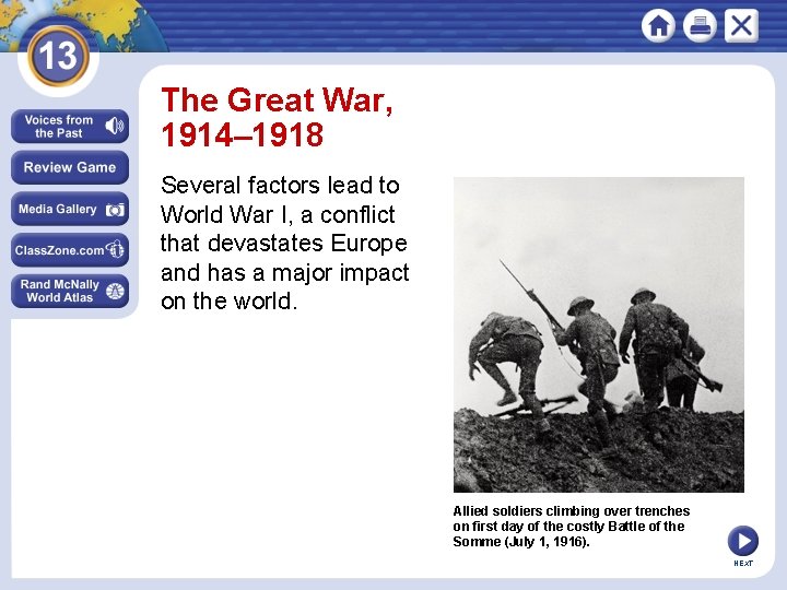 The Great War, 1914– 1918 Several factors lead to World War I, a conflict