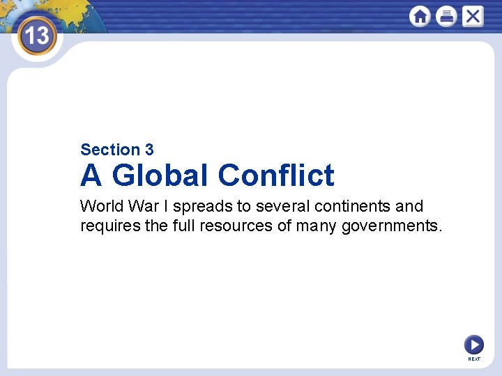 Section 3 A Global Conflict World War I spreads to several continents and requires