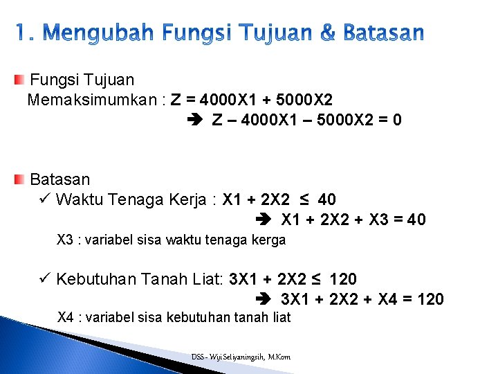 Fungsi Tujuan Memaksimumkan : Z = 4000 X 1 + 5000 X 2 Z