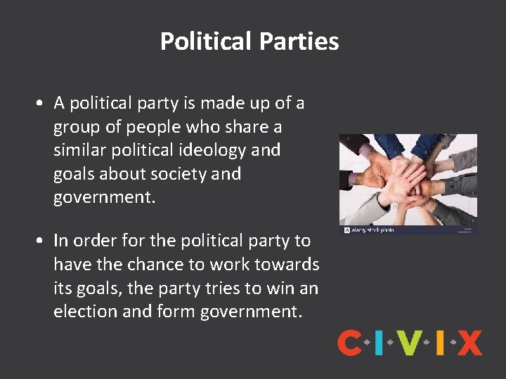 Political Parties • A political party is made up of a group of people