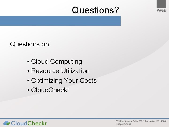 Questions? Questions on: • Cloud Computing • Resource Utilization • Optimizing Your Costs •