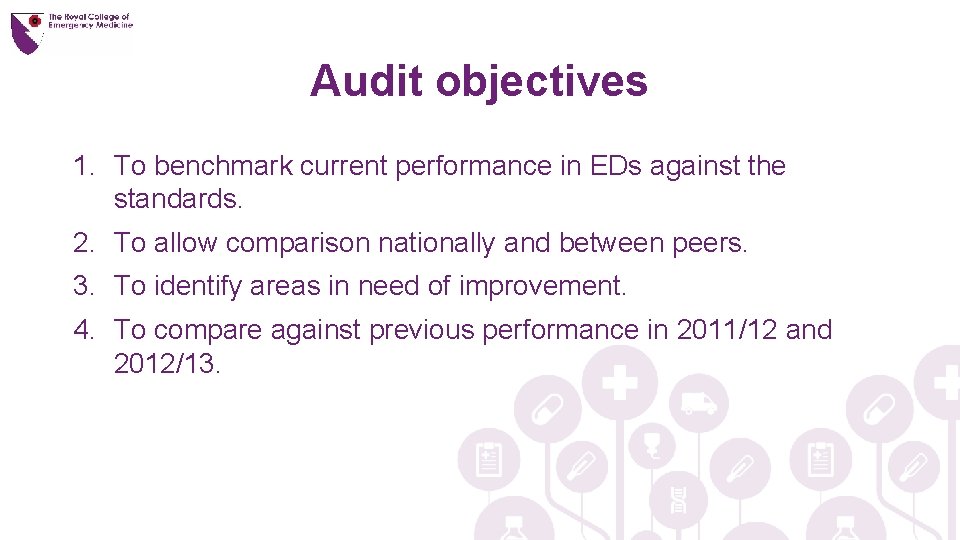 Audit objectives 1. To benchmark current performance in EDs against the standards. 2. To