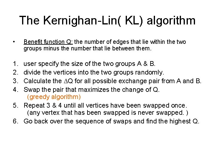 The Kernighan-Lin( KL) algorithm • 1. 2. 3. 4. Benefit function Q: the number