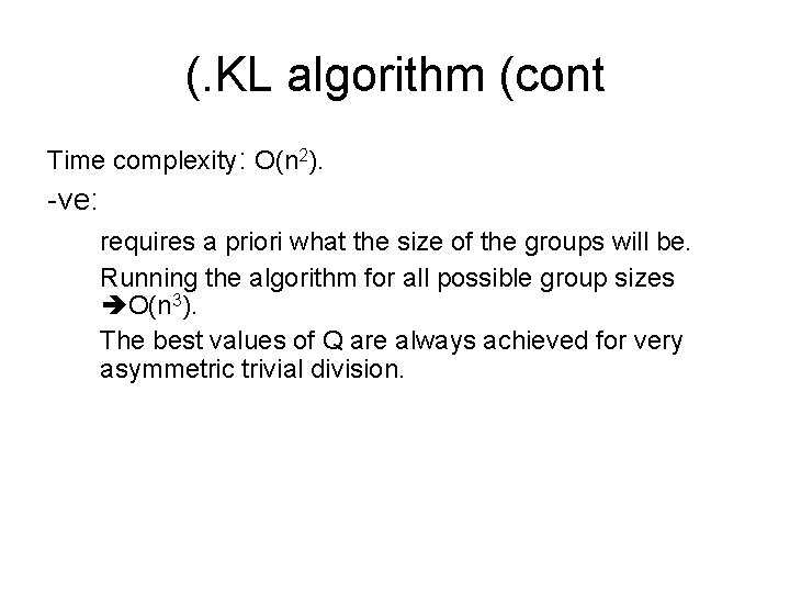 (. KL algorithm (cont Time complexity: O(n 2). -ve: requires a priori what the