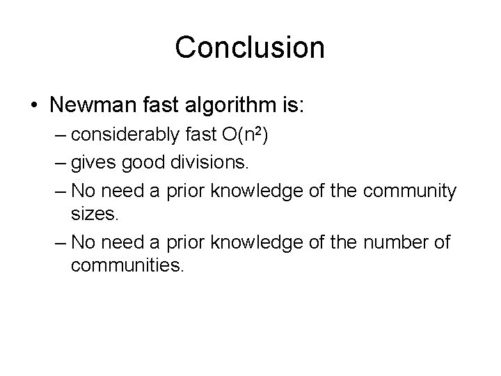 Conclusion • Newman fast algorithm is: – considerably fast O(n 2) – gives good