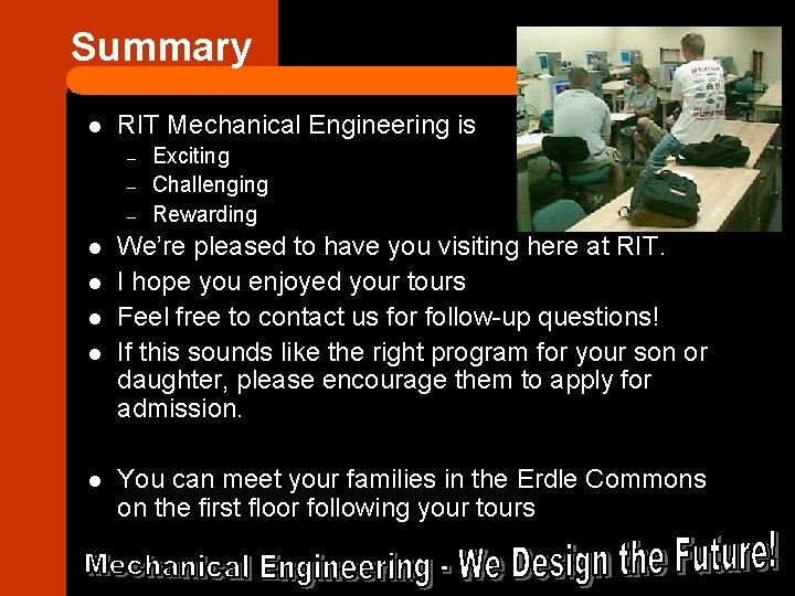 Summary l RIT Mechanical Engineering is – – – l l l Exciting Challenging