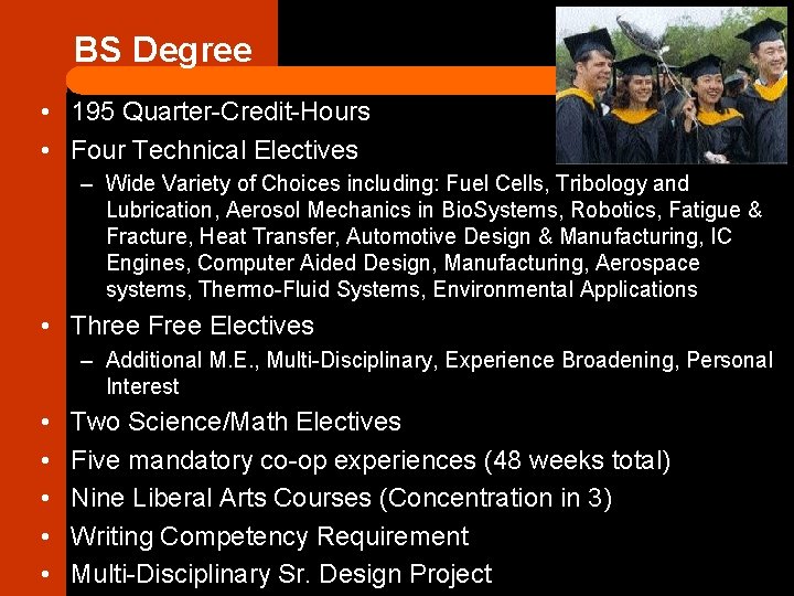 BS Degree • 195 Quarter-Credit-Hours • Four Technical Electives – Wide Variety of Choices