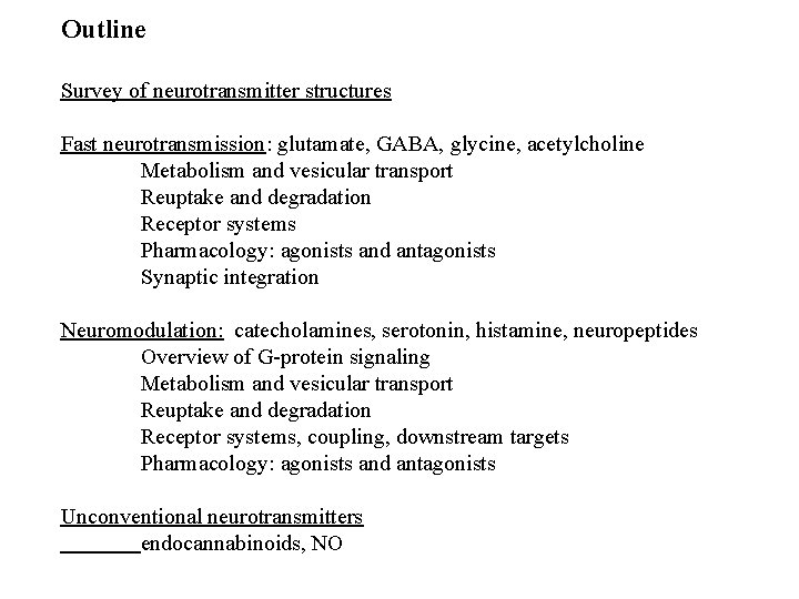Outline Survey of neurotransmitter structures Fast neurotransmission: glutamate, GABA, glycine, acetylcholine Metabolism and vesicular