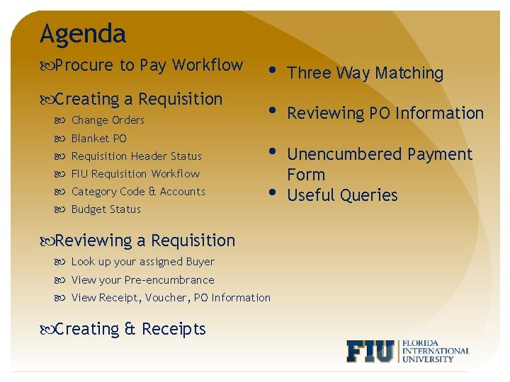 Agenda Procure to Pay Workflow • Three Way Matching Creating a Requisition • Reviewing