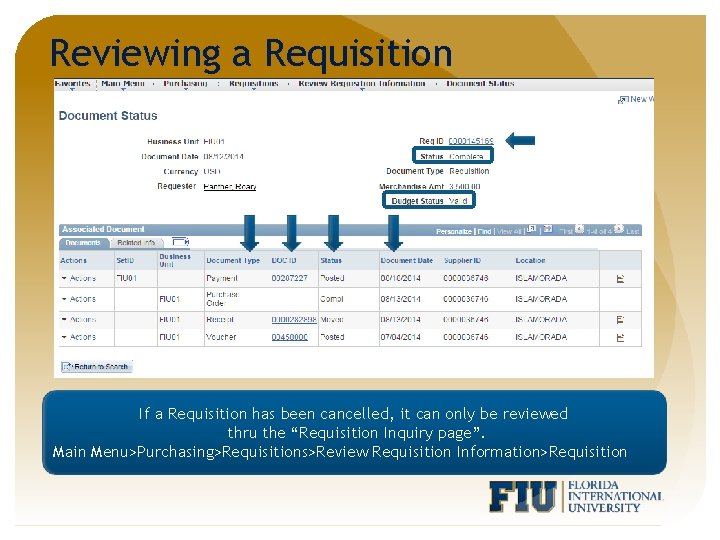 Reviewing a Requisition If a Requisition has been cancelled, it can only be reviewed