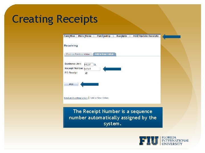 Creating Receipts The Receipt Number is a sequence number automatically assigned by the system.