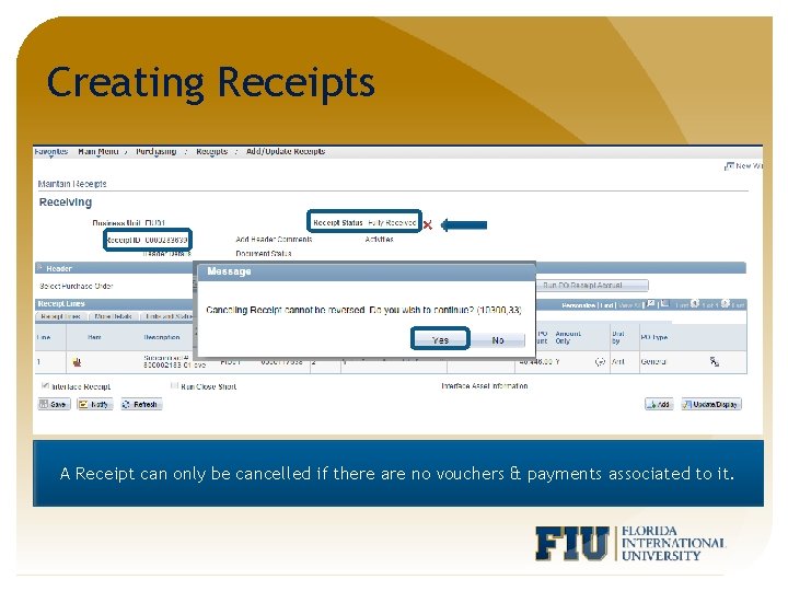 Creating Receipts A Receipt can only be cancelled if there are no vouchers &