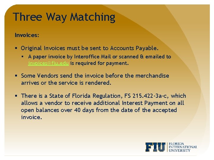 Three Way Matching Invoices: § Original Invoices must be sent to Accounts Payable. §