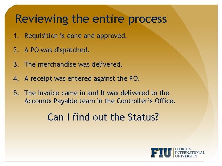 Reviewing the entire process 1. Requisition is done and approved. 2. A PO was