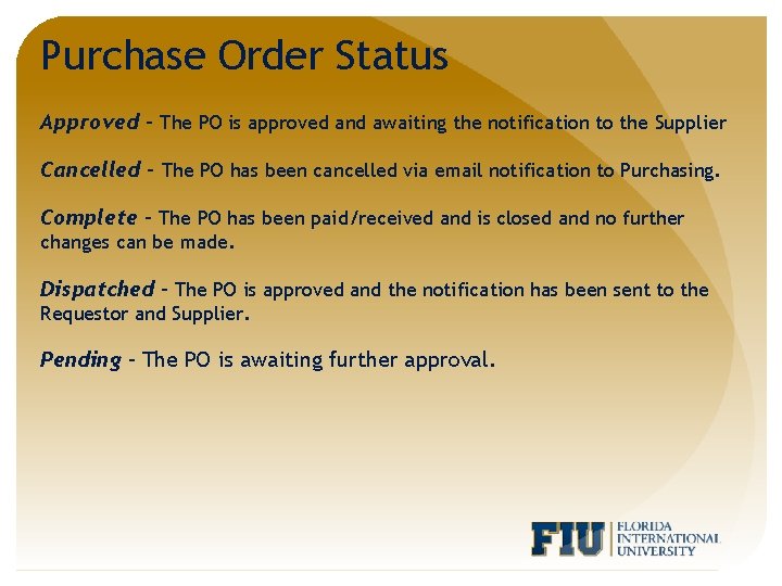 Purchase Order Status Approved – The PO is approved and awaiting the notification to