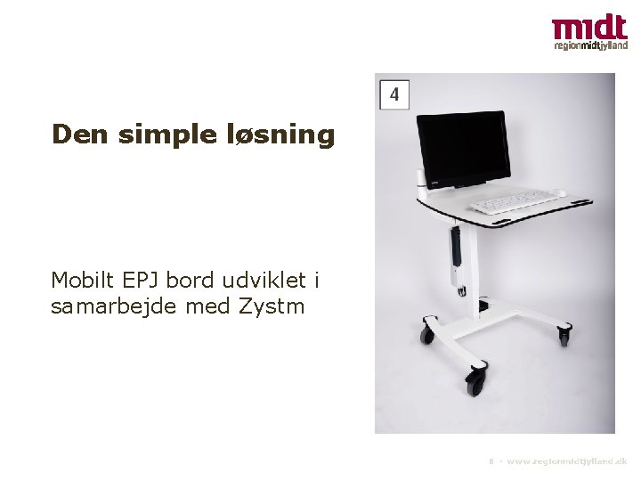 Den simple løsning Mobilt EPJ bord udviklet i samarbejde med Zystm 8 ▪ www.