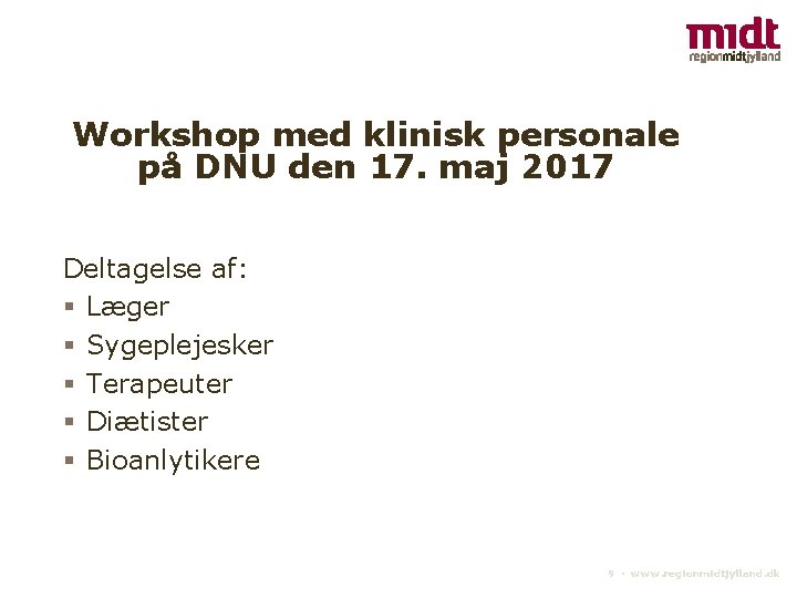 Workshop med klinisk personale på DNU den 17. maj 2017 Deltagelse af: § Læger