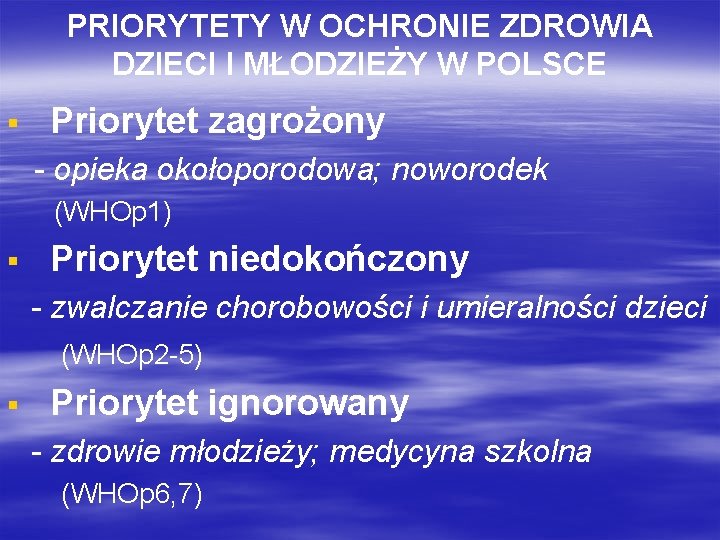 PRIORYTETY W OCHRONIE ZDROWIA DZIECI I MŁODZIEŻY W POLSCE § Priorytet zagrożony - opieka