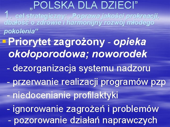 „POLSKA DLA DZIECI” 1. cel strategiczny: „Poprawa jakości prokreacji, dbałość o zdrowie i harmonijny