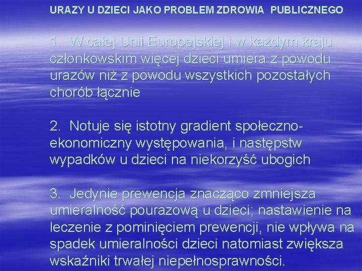 URAZY U DZIECI JAKO PROBLEM ZDROWIA PUBLICZNEGO 1. W całej Unii Europejskiej i w