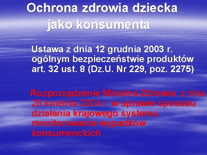 Ochrona zdrowia dziecka jako konsumenta Ustawa z dnia 12 grudnia 2003 r. ogólnym bezpieczeństwie