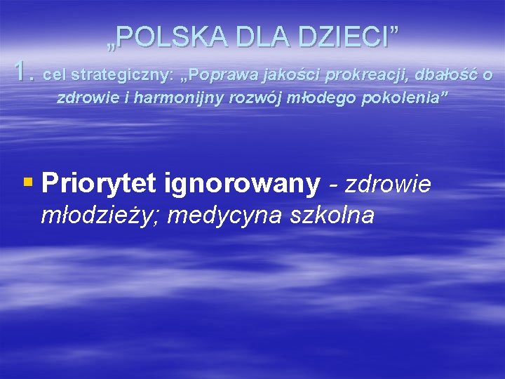 „POLSKA DLA DZIECI” 1. cel strategiczny: „Poprawa jakości prokreacji, dbałość o zdrowie i harmonijny