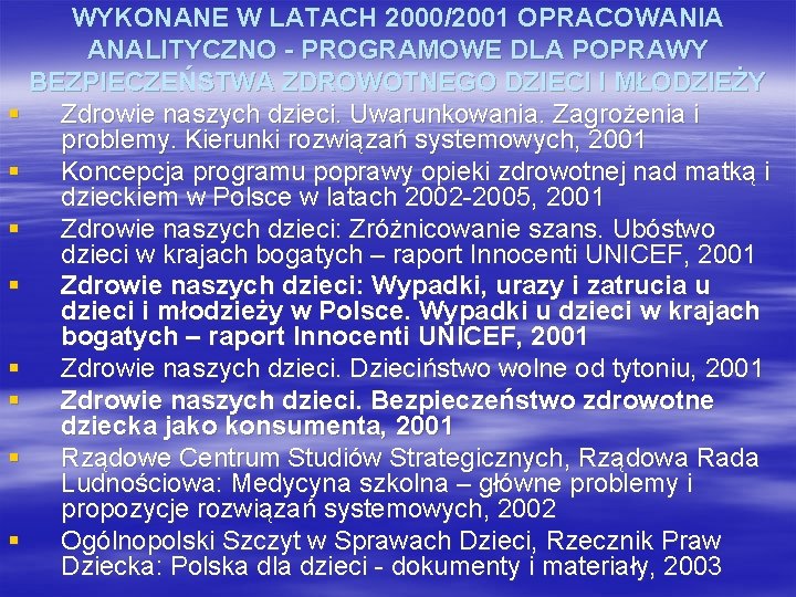 WYKONANE W LATACH 2000/2001 OPRACOWANIA ANALITYCZNO - PROGRAMOWE DLA POPRAWY BEZPIECZEŃSTWA ZDROWOTNEGO DZIECI I