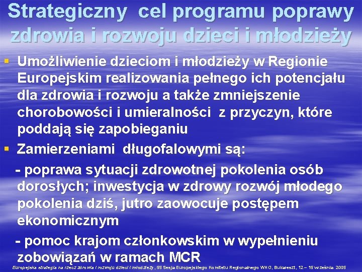 Strategiczny cel programu poprawy zdrowia i rozwoju dzieci i młodzieży § Umożliwienie dzieciom i