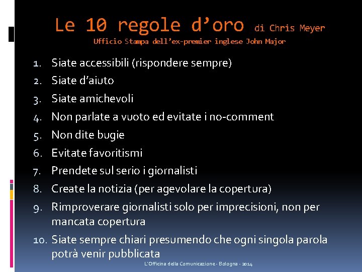Le 10 regole d’oro di Chris Meyer Ufficio Stampa dell’ex-premier inglese John Major 1. Le 10 regole d’oro di Chris Meyer Ufficio Stampa dell’ex-premier inglese John Major 1.