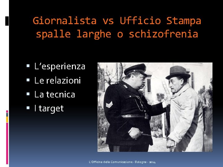 Giornalista vs Ufficio Stampa spalle larghe o schizofrenia L’esperienza Le relazioni La tecnica I Giornalista vs Ufficio Stampa spalle larghe o schizofrenia L’esperienza Le relazioni La tecnica I