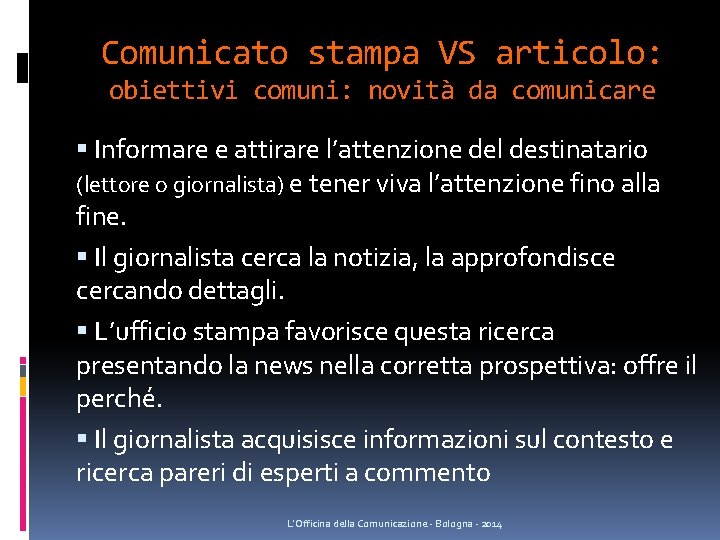 Comunicato stampa VS articolo: obiettivi comuni: novità da comunicare Informare e attirare l’attenzione del Comunicato stampa VS articolo: obiettivi comuni: novità da comunicare Informare e attirare l’attenzione del