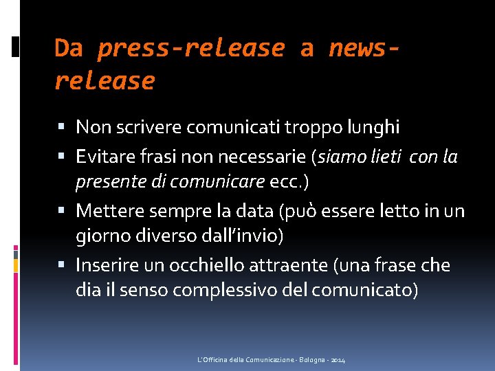 Da press-release a newsrelease Non scrivere comunicati troppo lunghi Evitare frasi non necessarie (siamo Da press-release a newsrelease Non scrivere comunicati troppo lunghi Evitare frasi non necessarie (siamo