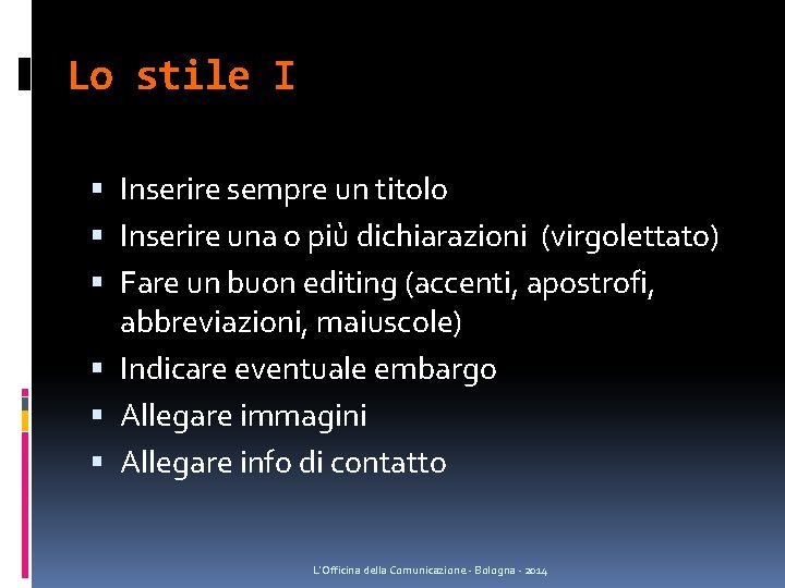 Lo stile I Inserire sempre un titolo Inserire una o più dichiarazioni (virgolettato) Fare Lo stile I Inserire sempre un titolo Inserire una o più dichiarazioni (virgolettato) Fare
