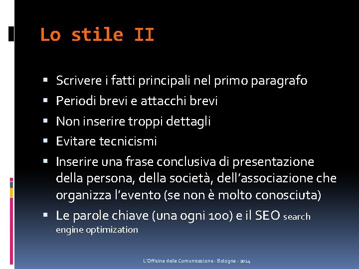 Lo stile II Scrivere i fatti principali nel primo paragrafo Periodi brevi e attacchi Lo stile II Scrivere i fatti principali nel primo paragrafo Periodi brevi e attacchi