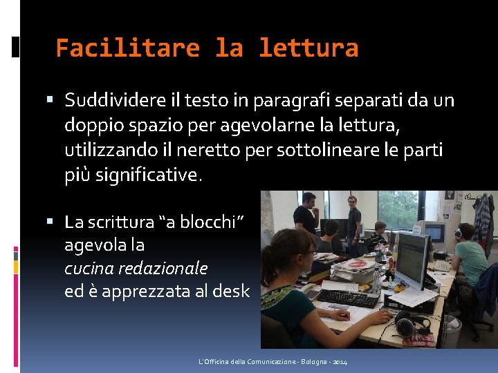Facilitare la lettura Suddividere il testo in paragrafi separati da un doppio spazio per Facilitare la lettura Suddividere il testo in paragrafi separati da un doppio spazio per