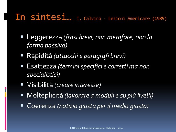 In sintesi… I. Calvino - Lezioni Americane (1985) Leggerezza (frasi brevi, non metafore, non In sintesi… I. Calvino - Lezioni Americane (1985) Leggerezza (frasi brevi, non metafore, non