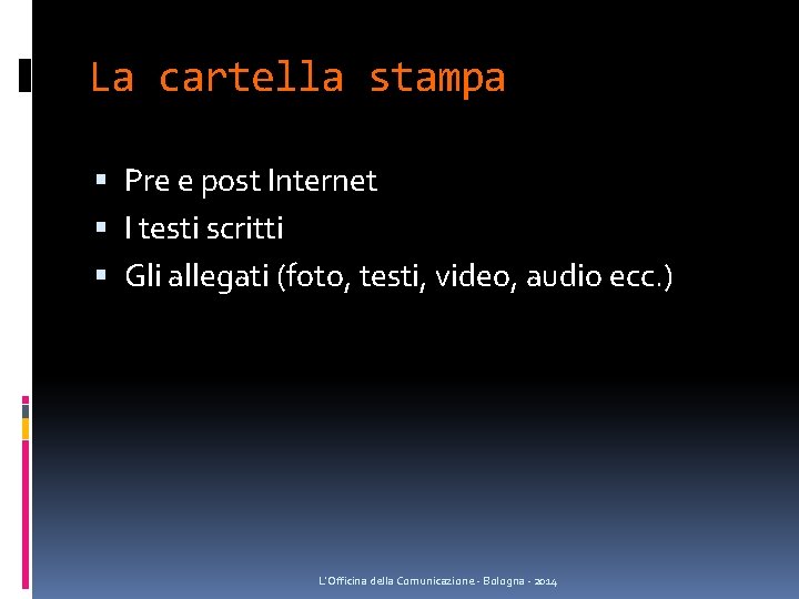 La cartella stampa Pre e post Internet I testi scritti Gli allegati (foto, testi, La cartella stampa Pre e post Internet I testi scritti Gli allegati (foto, testi,
