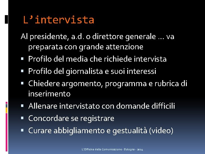 L’intervista Al presidente, a. d. o direttore generale … va preparata con grande attenzione L’intervista Al presidente, a. d. o direttore generale … va preparata con grande attenzione