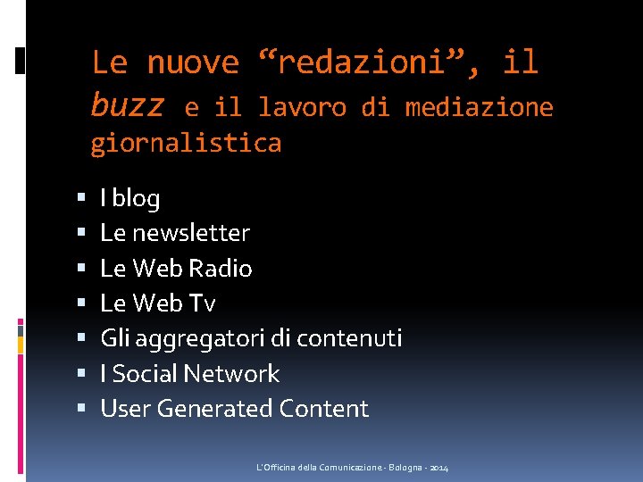 Le nuove “redazioni”, il buzz e il lavoro di mediazione giornalistica I blog Le Le nuove “redazioni”, il buzz e il lavoro di mediazione giornalistica I blog Le