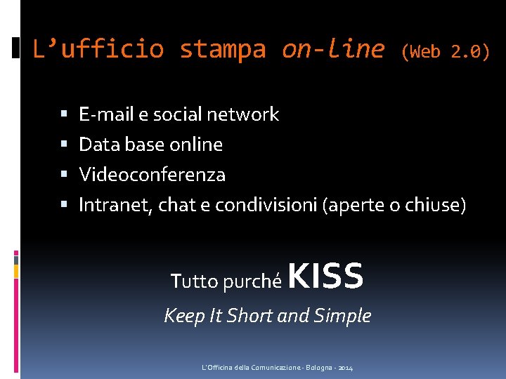 L’ufficio stampa on-line (Web 2. 0) E-mail e social network Data base online Videoconferenza L’ufficio stampa on-line (Web 2. 0) E-mail e social network Data base online Videoconferenza
