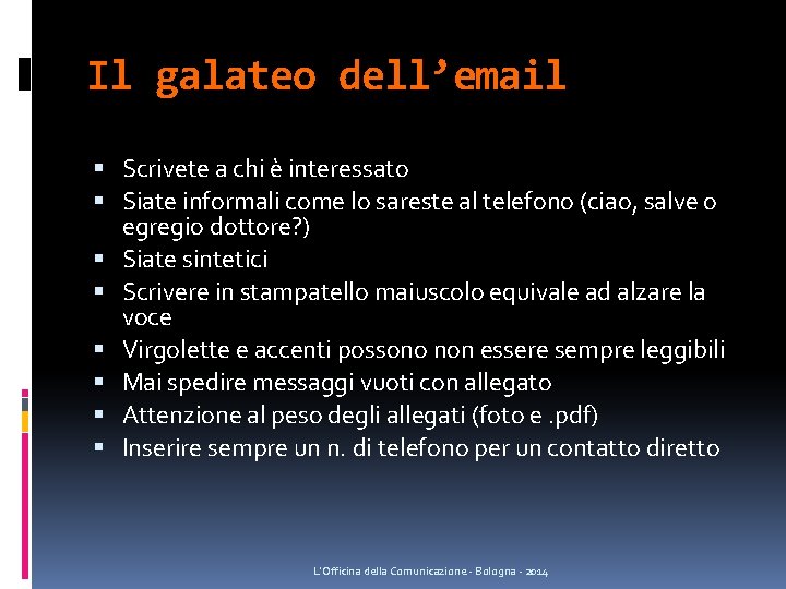 Il galateo dell’email Scrivete a chi è interessato Siate informali come lo sareste al Il galateo dell’email Scrivete a chi è interessato Siate informali come lo sareste al