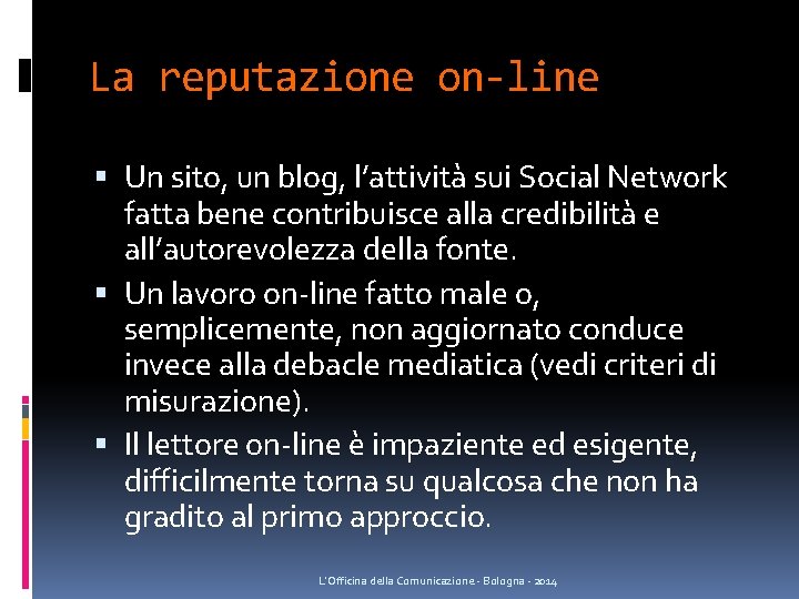 La reputazione on-line Un sito, un blog, l’attività sui Social Network fatta bene contribuisce La reputazione on-line Un sito, un blog, l’attività sui Social Network fatta bene contribuisce