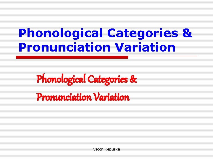 Phonological Categories & Pronunciation Variation Veton Këpuska 