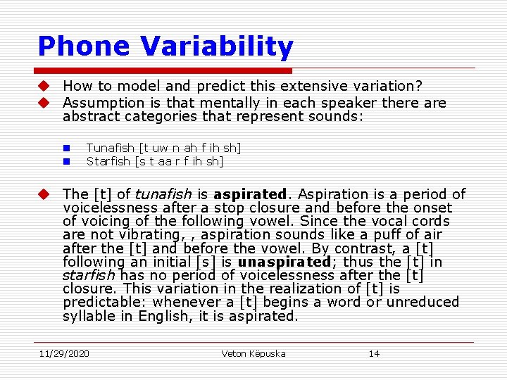 Phone Variability u How to model and predict this extensive variation? u Assumption is