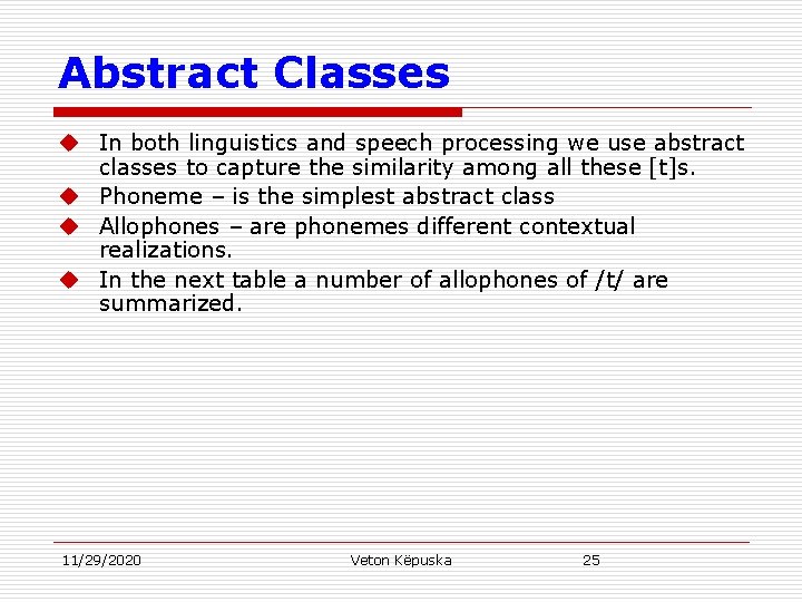 Abstract Classes u In both linguistics and speech processing we use abstract classes to