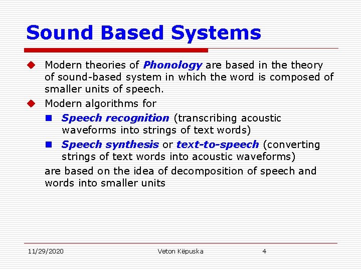 Sound Based Systems u Modern theories of Phonology are based in theory of sound-based