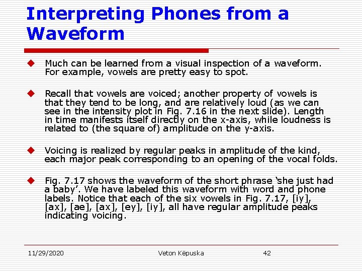 Interpreting Phones from a Waveform u Much can be learned from a visual inspection