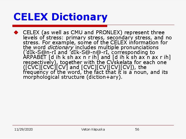 CELEX Dictionary u CELEX (as well as CMU and PRONLEX) represent three levels of